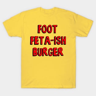 Bobs: Foot Feta-Ish Burger T-Shirt